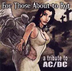 AC-DC : For Those About to Rot: Tribute to AC-DC